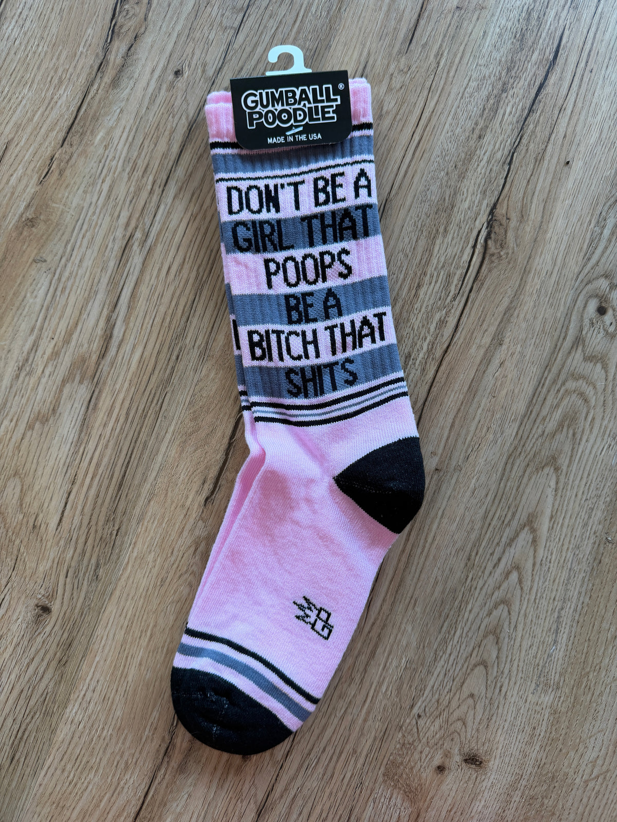Don't Be A Girl That Poops, Be A Bitch That Shits Socks