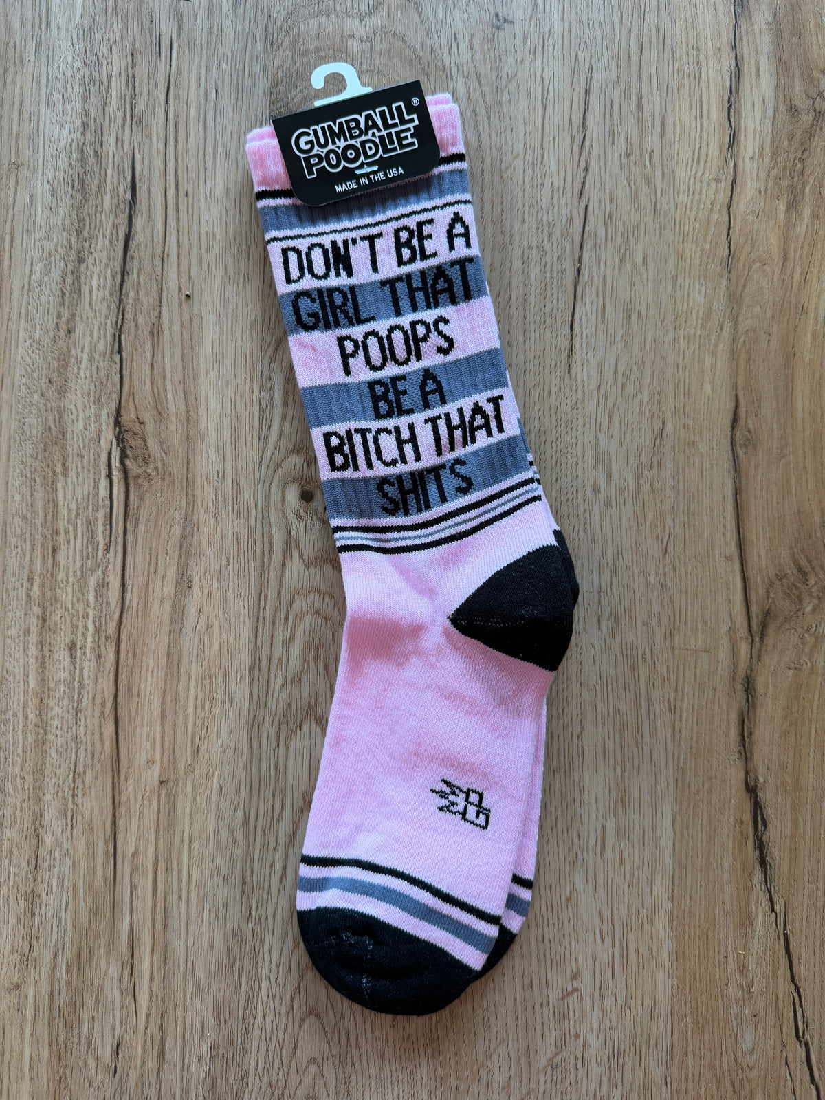 Don't Be A Girl That Poops, Be A Bitch That Shits Socks