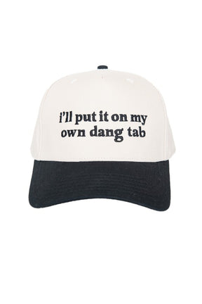 I'll Put it on My Own Dang Tab Hat